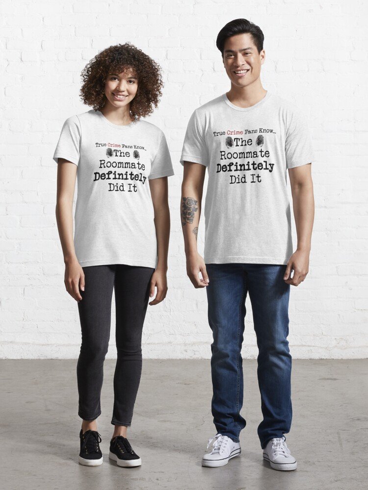 True Crime Fans Know The Roommate Did It Classic Essential T-Shirt