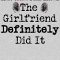 True Crime Fans Know... The Girlfriend Did It Classic T-Shirt