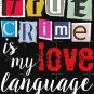 True Crime is my Love Language Murder Shows Crime Podcasts Classic T-Shirt