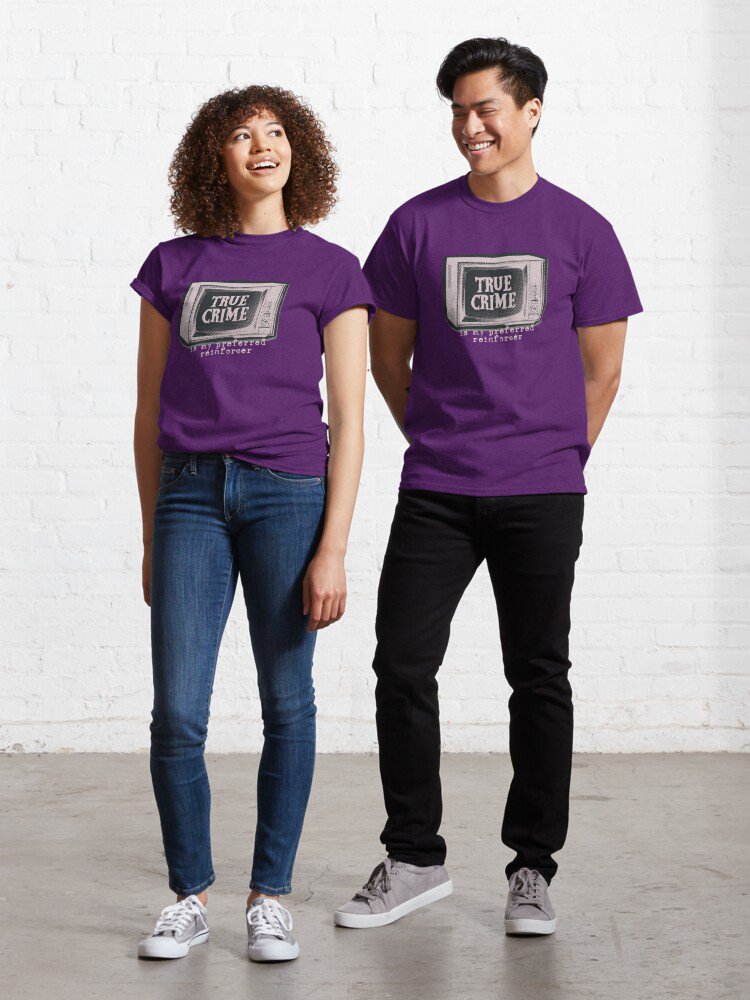 True Crime is My Preferred Reinforcer (pink) Classic T-Shirt