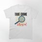 True Crime Junkie Murder Mystery Detective Shows Serial Killer Podcast  Classic T-Shirt