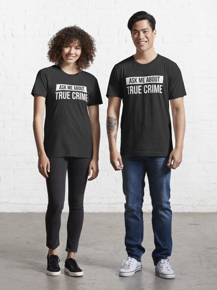 True Crime Lover - Gift for Crime Junkies - Ask Me About True Crime - White Text Essential T-Shirt