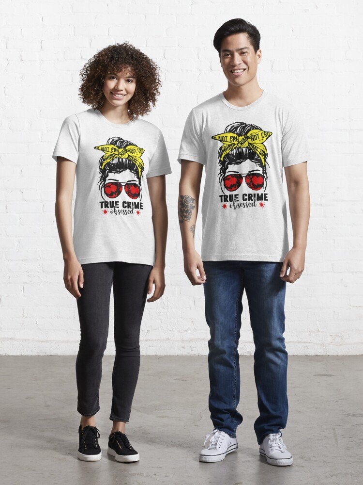 True Crime Obsessed Messy Hair Bun Junkie Serial Killer Crime Essential T-Shirt