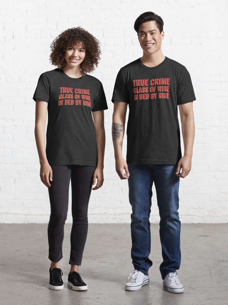 True Crime, Glass Of Wine, In Bed By Nine Essential T-Shirt