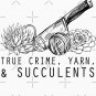 True Crime, Yarn, And Succulents Classic T-Shirt