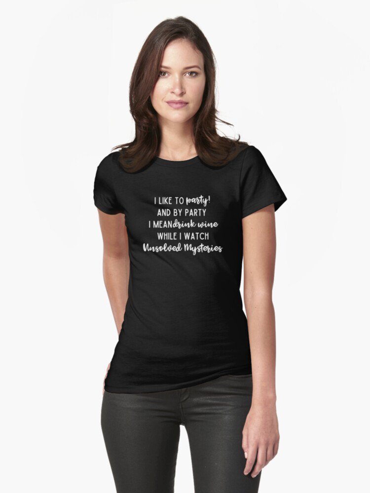 Wine and Unsolved Mysteries True Crime Lover Party Fitted T-Shirt