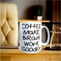 HUMOR - Coffee Make Brain Work Gooder [H49]