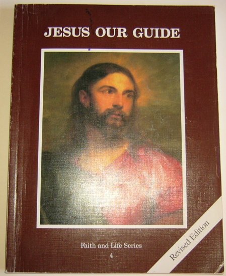 Jesus Our Guide, Faith & Life Series 4, Catholic Text Book, Revised ...