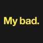 My bad T-Shirt
