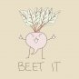 Beet it T-Shirt