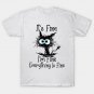 Black Cat It's Fine I'm Fine Everything Is Fine T-Shirt