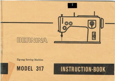 Bernina 317 Sewing Machine Instruction Manual - User Manual - Complete User Guide - English