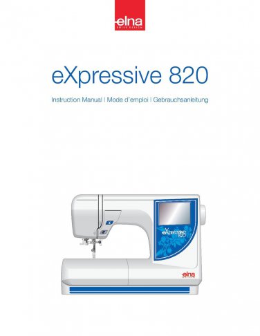 Elna eXpressive 820 Sewing Machine Instruction Manual - User Manual - Complete User Guide
