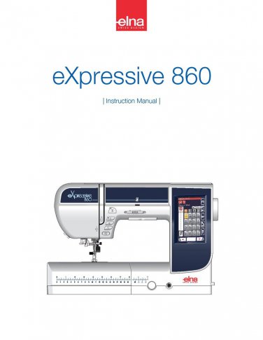 Elna eXpressive 860 Sewing Machine Instruction Manual - User Manual - Complete User Guide