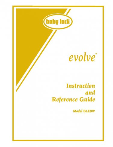 Baby Lock Evolve BLE8W Sewing Machine Instruction Manual - User Manual - Complete User Guide - Engli