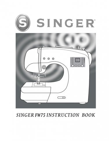 Singer FW75 Sewing Machine Instruction Manual - User Manual - Complete User Guide - English