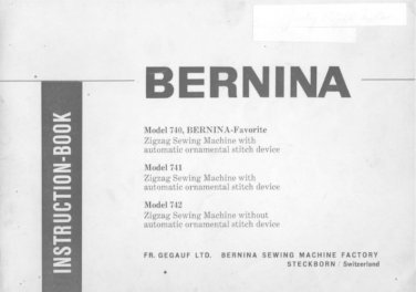 Bernina 740 - 741 - 742  Sewing Machine Instruction Manual - User Manual - Complete User Guide - Eng