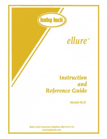 Baby Lock Ellure BLR Sewing Machine Instruction Manual - User Manual - Complete User Guide - English
