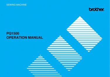 Brother PQ1500 Sewing Machine Instruction Manual - User Manual - Complete User Guide