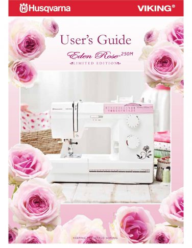 Husqvarna Viking Eden Rose 250M Sewing Machine Instruction Manual - User Manual - Complete User Guid