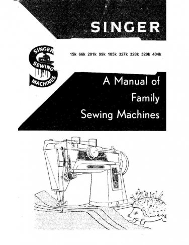 Singer 15k -  66k - 201k - 99k - 185k - 327k - 328k - 329k - 404k Sewing Machine Instruction Manual 