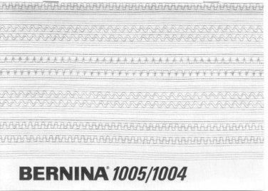 Bernina 1004 - 1005 Sewing Machine Instruction Manual - User Manual - Complete User Guide - English