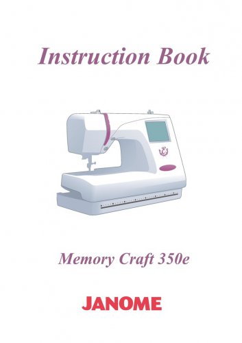 Janome 350E Memory Craft Sewing Machine Instruction Manual - User Manual - Complete User Guide