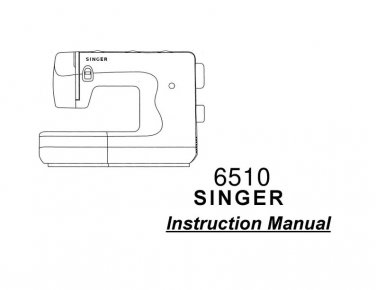Singer 6510 Sewing Machine Instruction Manual - User Manual - Complete User Guide - English