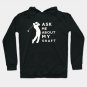 Ask Me About My Funny Golf Hoodie