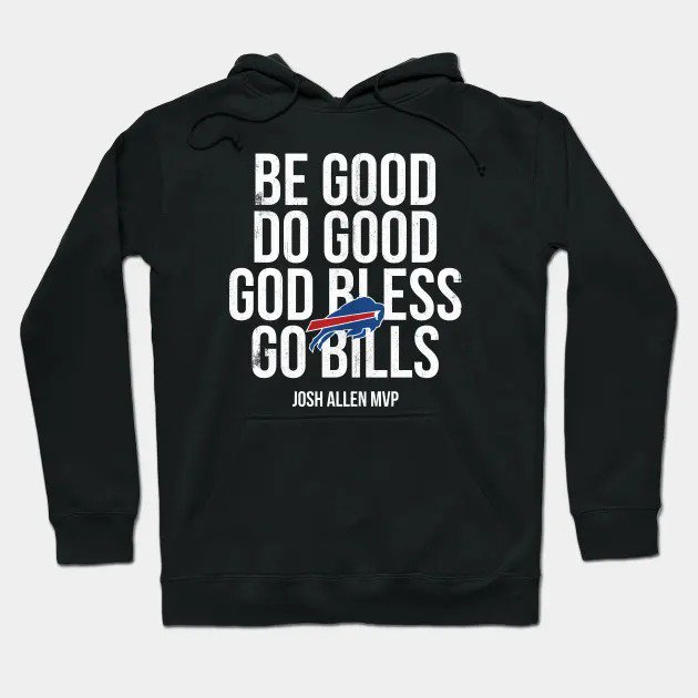 Be Good Do Good God Bless Go Bills -2 Hoodie