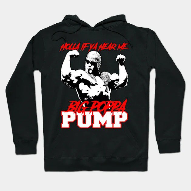 Big Poppa Pump Holla If Ya Hear Hoodie