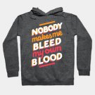 Bleed My Own Blood Hoodie