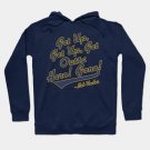 Bob Uecker - Get Up! Get Up! Get Outta Here! Gone! Hoodie