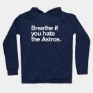 Breathe If You Hate The Astros Hoodie