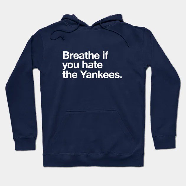 Breathe If You Hate The Yankees Hoodie
