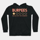 Burpees Would Not Recommend Hoodie