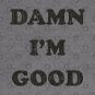 Damn I'M Good Hoodie
