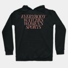 Everybody Watches Women'S Sports Hoodie
