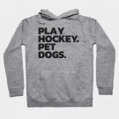 Funny Hockey And Dog Tee: Play Hockey. Pet Dogs. Hoodie