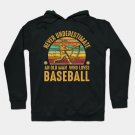 Funny Sarcastic Old Man Who Loves Baseball Fan Hoodie