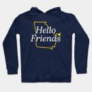 Hello Friends Hoodie