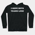 I Hope Both Teams Lose Hoodie
