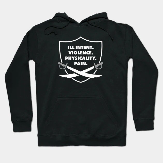 Ill Intent. Violence. Physicality. Pain. Hoodie