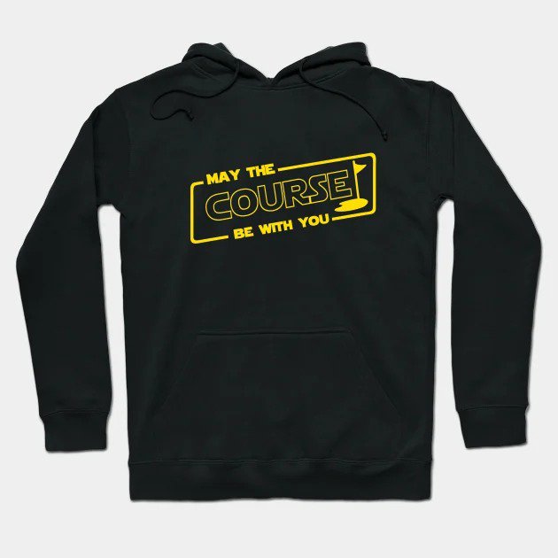May The Course Be With You Hoodie