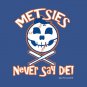 Metsies Never Say Die Hoodie