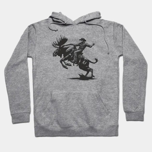 Moose Rodeo Rider - Elk Cowboy - Rodeo Hoodie