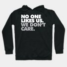 No One Likes Us, We Don'T Care Hoodie