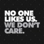No One Likes Us, We Don'T Care Hoodie