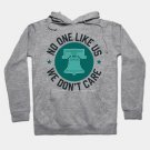Philadelphia - No One Likes Us, We Don'T Care Hoodie
