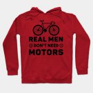 Real Men Don'T Need Motors Hoodie